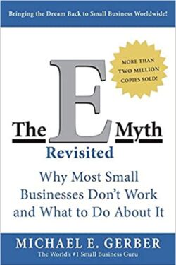 The E Myth revisited by Michell Geber
