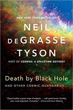 Death by Black Hole: And Other Cosmic Quandaries by Neil DeGrasse Tyson