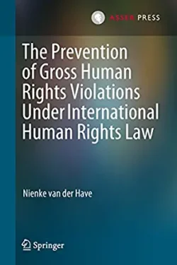 The Prevention of Gross Human Rights Violations Under International Human Rights Law