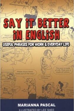 Say it Better in English: Useful Phrases for Work and Everyday Life