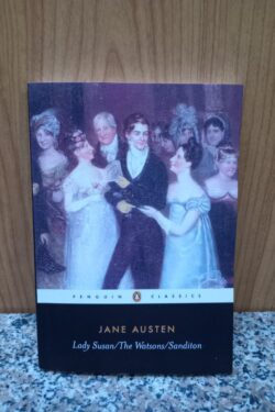 Lady Susan, the Watsons, Sanditon by jane austin