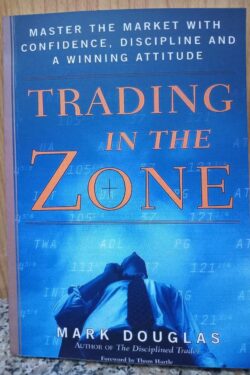 Trading in the Zone by Mark Douglas