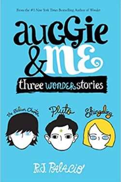 Auggie and me three Wonder stories by R. J Palacio