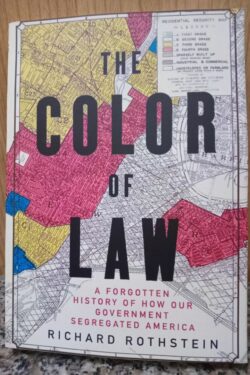 The Color of Law: A Forgotten History of How Our Government Segregated America by Richard Rothstein
