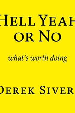 Hell yeah or No by Derek Sivers