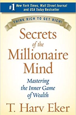 Secrets of the Millionaire Mind: Mastering the Inner Game of Wealth