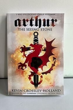 Crossley-Holland, K: Arthur: The Seeing Stone: Book 1