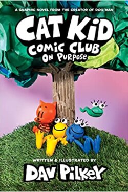 Cat Kid Comic Club: On Purpose: A Graphic Novel (Cat Kid Comic Club #3): From the Creator of Dog Man COLOR