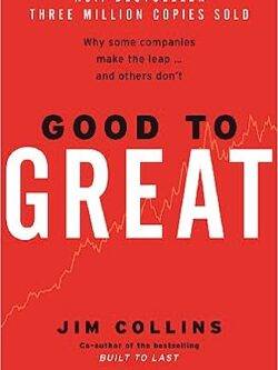Good To Great: Why Some Companies Make the Leap... and Others Don't