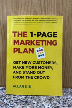 The 1-Page Marketing Plan by Allan Dib