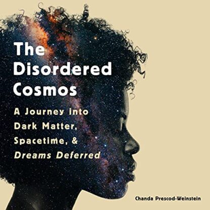 The Disordered cosmos by Chanda Prescod-Weinstein