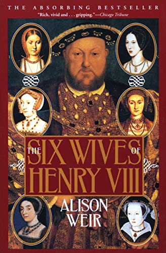 The Six Wives of Henry VIII by Alison Weir