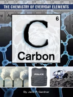 Carbon (The Chemistry of Everyday Elements)