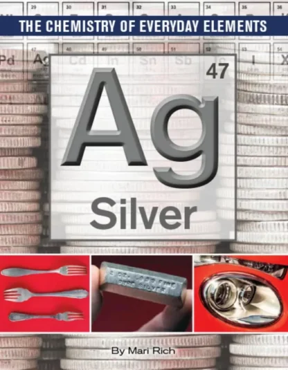 Silver (The Chemistry of Everyday Elements)