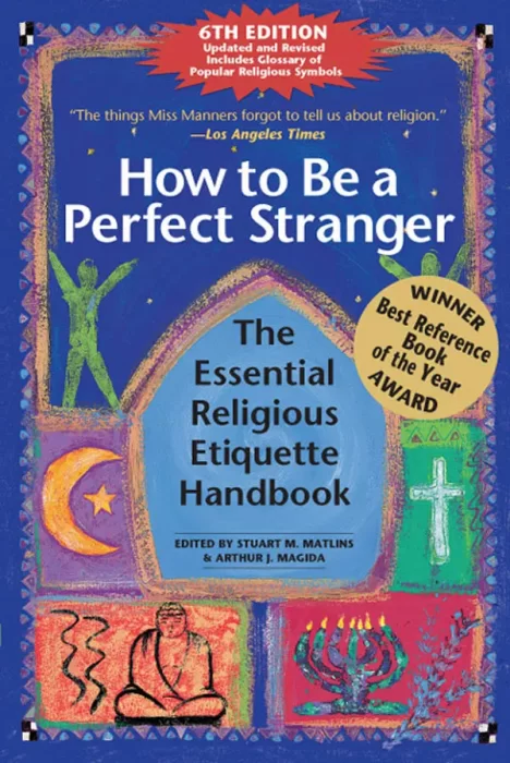 How to Be a Perfect Stranger: The Essential Religious Etiquette Handbook, 6th Edition
