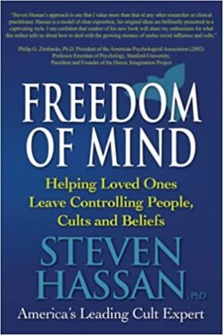 Freedom of Mind: Helping Loved Ones Leave Controlling People, Cults, and Beliefs by Steven Hassan