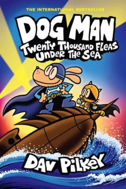 Dog Man: Twenty Thousand Fleas Under the Sea