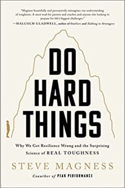 Do hard things by Steve Magness