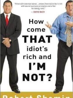 How Come That Idiot's Rich and I'm Not