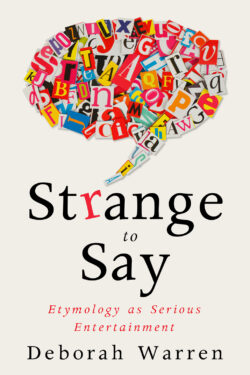 Strange to Say: Etymology as Serious Entertainment