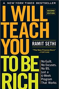 I Will Teach You to Be Rich: No Guilt. No Excuses.No BS Just a 6-Week Program That Works (Second Edition)