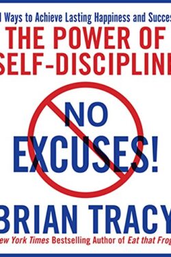 No Excuses!: The Power of Self-Discipline for Success in Your Life