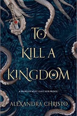 To Kill a Kingdom by Alexandra Christo