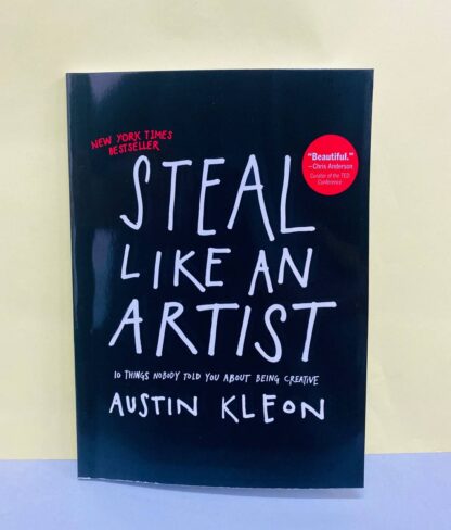 Steal Like an Artist: 10 Things Nobody Told You About Being Creative