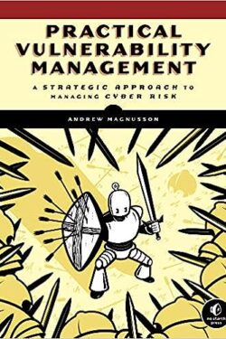 Practical Vulnerability Management: A Strategic Approach to Managing Cyber Risk