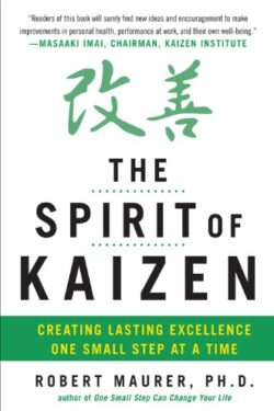 The spirit of Kaizen by Robert Maurer