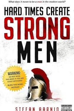 Hard Times Create Strong Men