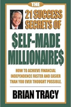 The 21 Success Secrets of Self-Made Millionaires