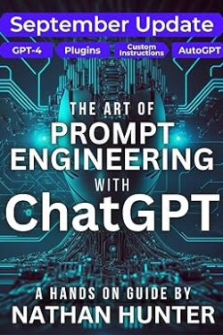 The Art of Prompt Engineering with chatGPT by Nathan Hunter Color