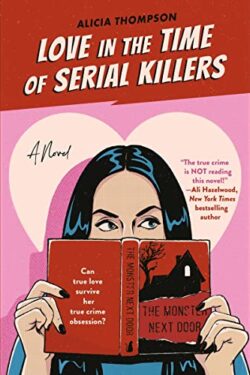 Love in the Time of Serial Killers by Alicia Thompson