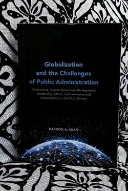 Globalization and the Challenges of Public Administration By Haroon A. Khan
