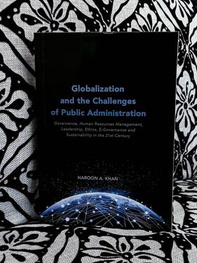 Globalization and the Challenges of Public Administration By Haroon A. Khan