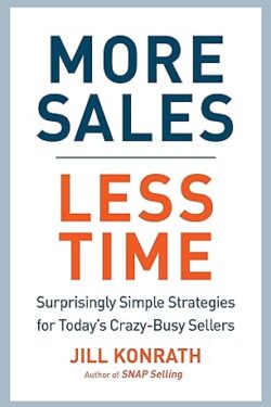 More Sales Less Time by Jill Konrath