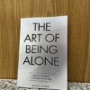 The Art of Being ALONE