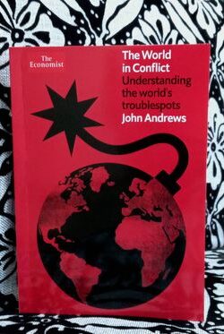 The Economist: The World in Conflict: Understanding the World's Troublespots