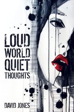 Loud world quiet thoughts by David Jones