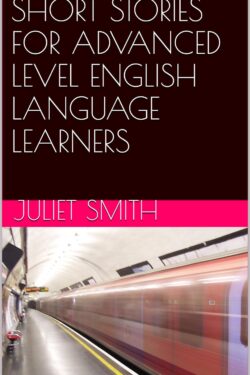 SHORT STORIES FOR ADVANCED LEVEL ENGLISH LANGUAGE LEARNERS