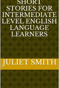 SHORT STORIES FOR INTERMEDIATE LEVEL ENGLISH LANGUAGE LEARNERS