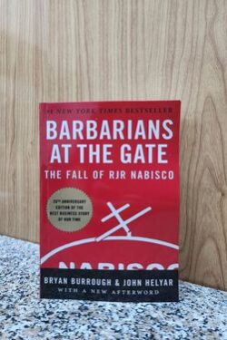 Barbarians at the Gate: The Fall of RJR Nabisco by Bryan Burrough, John Helyar