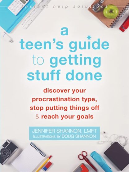 A Teen’s Guide to Getting Stuff Done by Jennifer Shannon