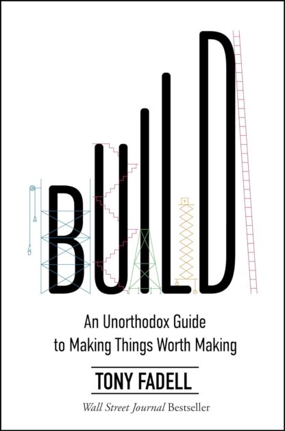 Build: An Unorthodox Guide to Making Things Worth Making by Tony Fadell old photo