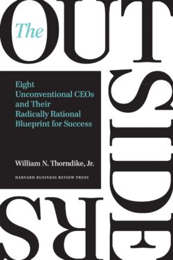 The Outsiders by William N. Thorndike Jr.