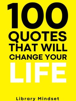 100 Quotes That Will Change Your life by Library Mindset
