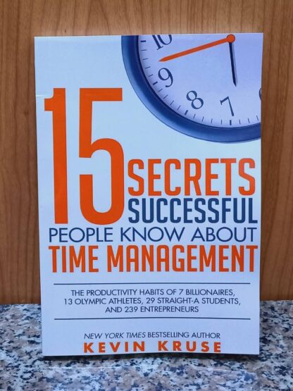 15 Secrets Successful People Know About Time Management by Kevin Kruse