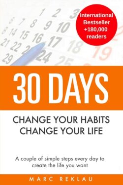 30 Days Change your habits, Change your life By Marc Reklau