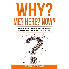 Why Me? Why Here? Why Now? by Marc Reklau